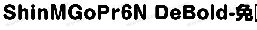 ShinMGoPr6N DeBold字体转换